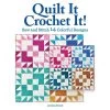 Fox Chapel Publishing Quilt It, Crochet It! Crochet Book